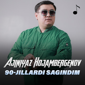 Ajiniyaz Xojambergenov - 90-Jillardi Sagindim