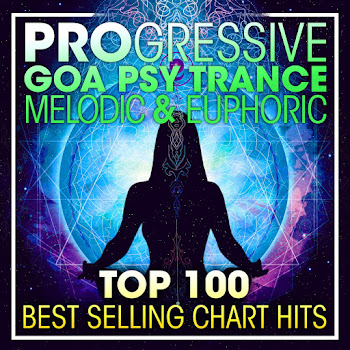 Progressive Goa Trance - Progressive Goa Psy Trance Melodic & Euphoric Top 100 Best Selling Chart Hits (2 Hr Dj Mix) Ft Psytrance & Goa Trance